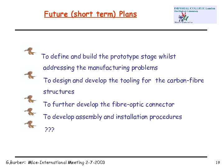 Future (short term) Plans To define and build the prototype stage whilst addressing the