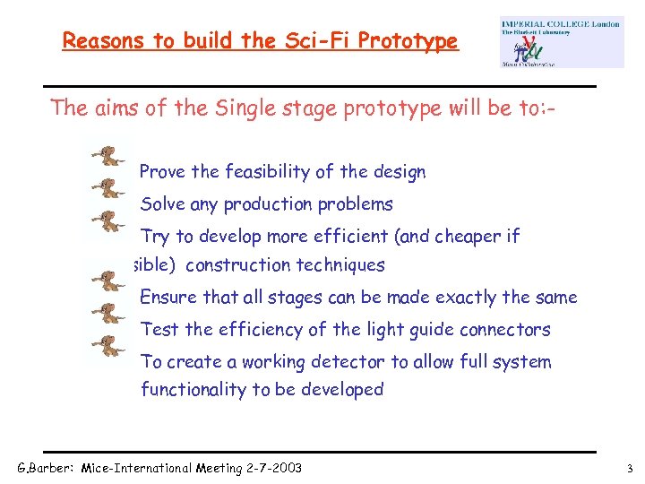 Reasons to build the Sci-Fi Prototype The aims of the Single stage prototype will