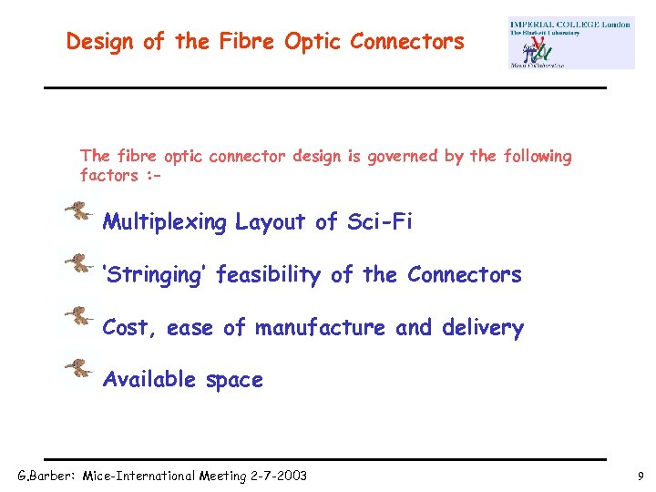 Design of the Fibre Optic Connectors The fibre optic connector design is governed by