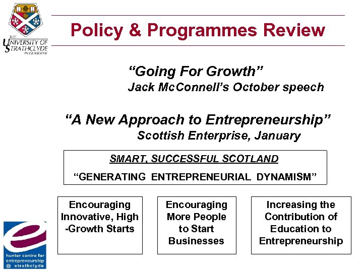 Policy & Programmes Review “Going For Growth” Jack Mc. Connell’s October speech “A New