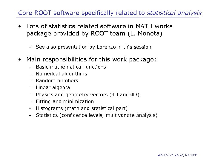 Core ROOT software specifically related to statistical analysis • Lots of statistics related software
