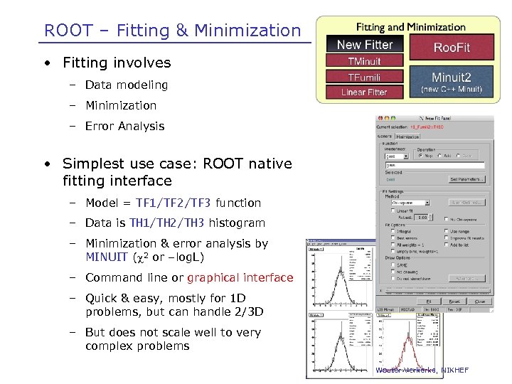 ROOT – Fitting & Minimization • Fitting involves – Data modeling – Minimization –