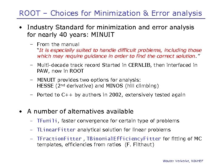 ROOT – Choices for Minimization & Error analysis • Industry Standard for minimization and