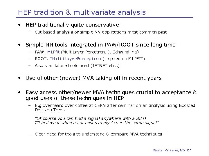 HEP tradition & multivariate analysis • HEP traditionally quite conservative – Cut based analysis