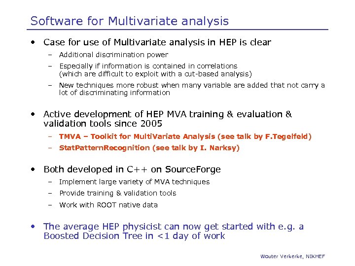 Software for Multivariate analysis • Case for use of Multivariate analysis in HEP is