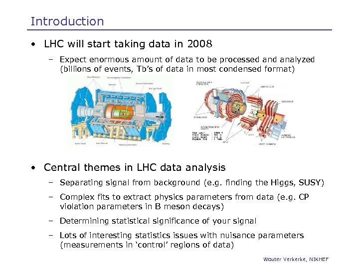 Introduction • LHC will start taking data in 2008 – Expect enormous amount of