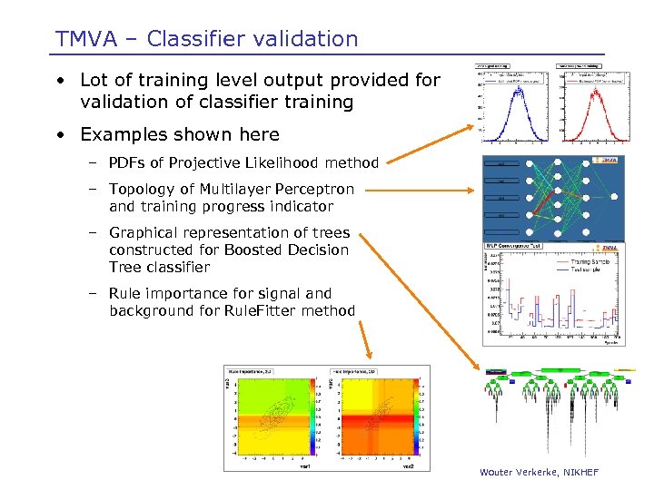 TMVA – Classifier validation • Lot of training level output provided for validation of