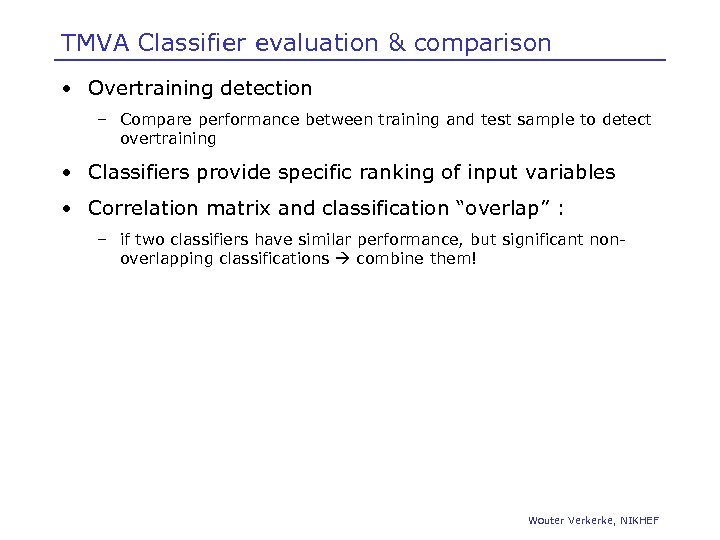 TMVA Classifier evaluation & comparison • Overtraining detection – Compare performance between training and