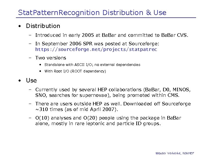 Stat. Pattern. Recognition Distribution & Use • Distribution – Introduced in early 2005 at