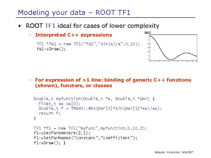 Modeling your data – ROOT TF 1 • ROOT TF 1 ideal for cases