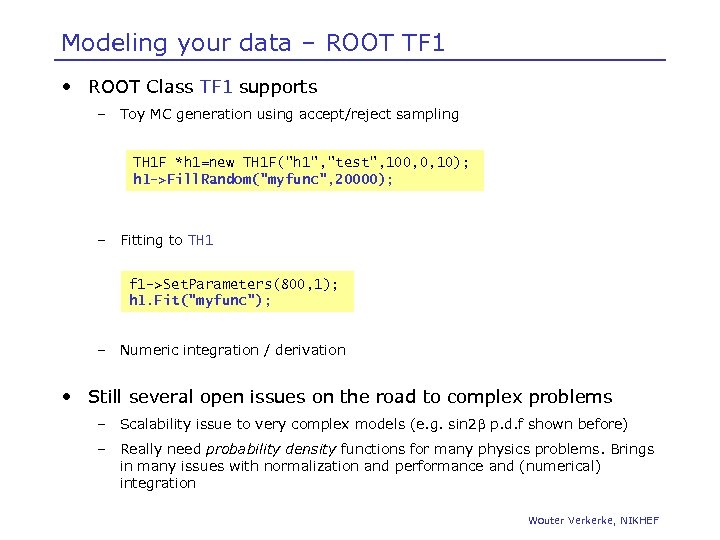 Modeling your data – ROOT TF 1 • ROOT Class TF 1 supports –