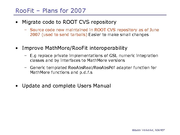 Roo. Fit – Plans for 2007 • Migrate code to ROOT CVS repository –
