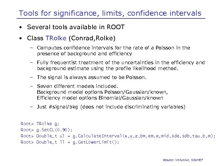 Tools for significance, limits, confidence intervals • Several tools available in ROOT • Class