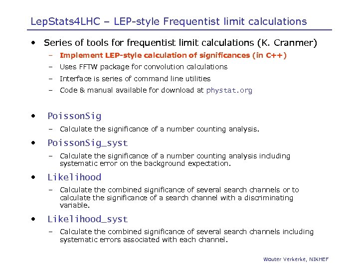 Lep. Stats 4 LHC – LEP-style Frequentist limit calculations • Series of tools for