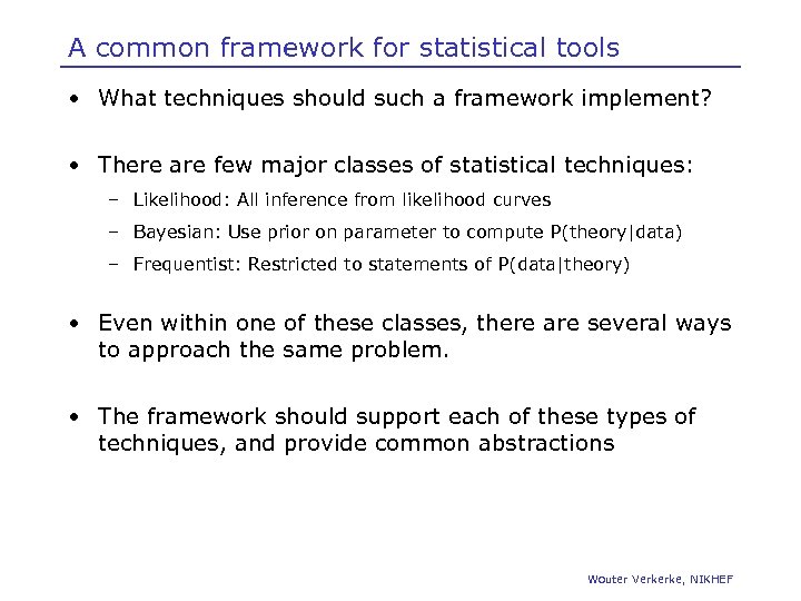 A common framework for statistical tools • What techniques should such a framework implement?