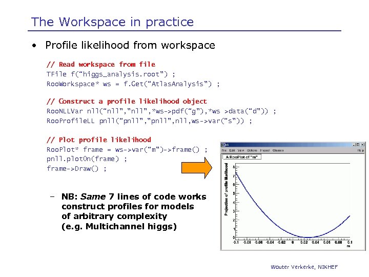 The Workspace in practice • Profile likelihood from workspace // Read workspace from file
