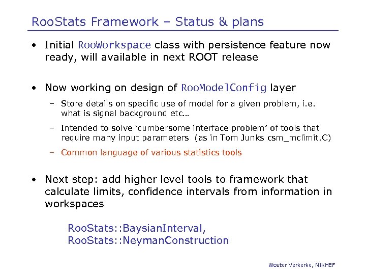 Roo. Stats Framework – Status & plans • Initial Roo. Workspace class with persistence