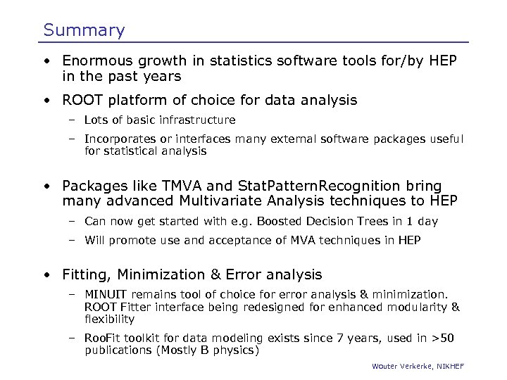 Summary • Enormous growth in statistics software tools for/by HEP in the past years