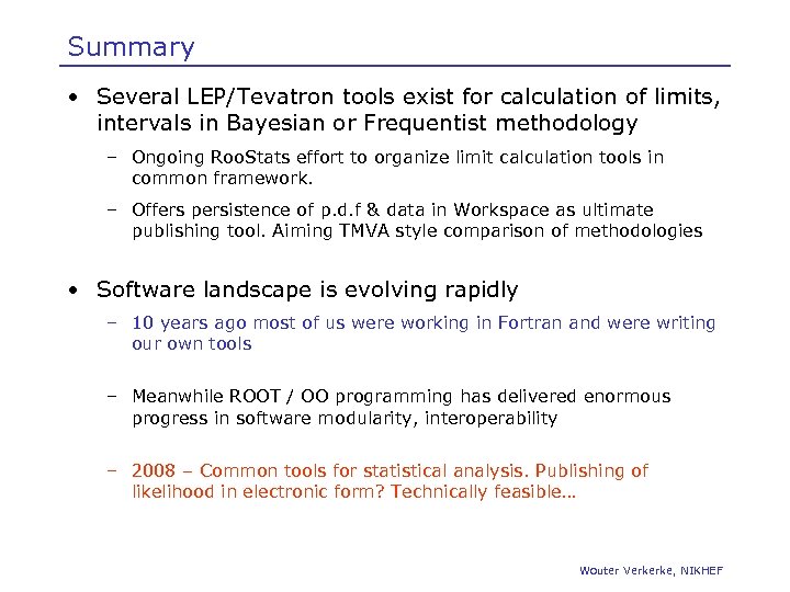 Summary • Several LEP/Tevatron tools exist for calculation of limits, intervals in Bayesian or