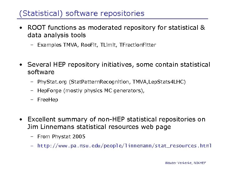 (Statistical) software repositories • ROOT functions as moderated repository for statistical & data analysis