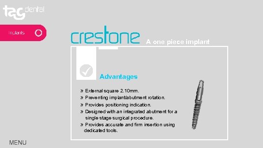A one piece implant Advantages » External square 2. 10 mm. » Preventing implant/abutment