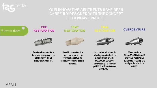 OUR INNOVATIVE ABUTMENTS HAVE BEEN CAREFULY DESIGNED WITH THE CONCEPT OF CONCAVE PROFILE PRE