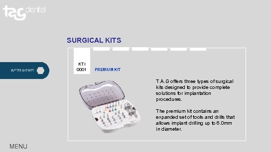 SURGICAL KITS KTI 0001 PREMIUM KIT T. A. G offers three types of surgical