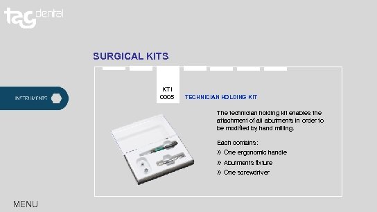 SURGICAL KITS KTI 0005 TECHNICIAN HOLDING KIT The technician holding kit enables the attachment