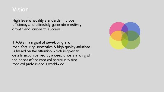 Vision High level of quality standards improve efficiency and ultimately generate creativity, growth and