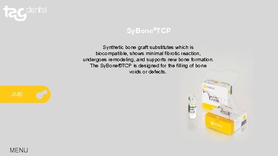 Sy. Bone®TCP Synthetic bone graft substitutes which is biocompatible, shows minimal fibrotic reaction, undergoes