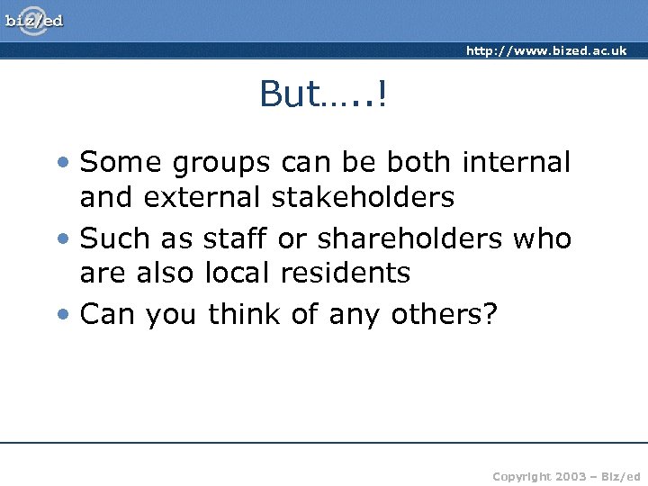 http: //www. bized. ac. uk But…. . ! • Some groups can be both
