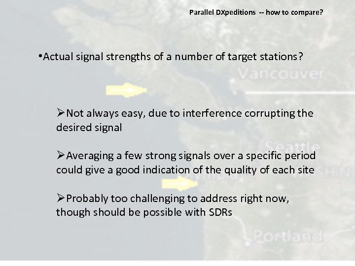 Parallel DXpeditions ‐‐ how to compare? • Actual signal strengths of a number of
