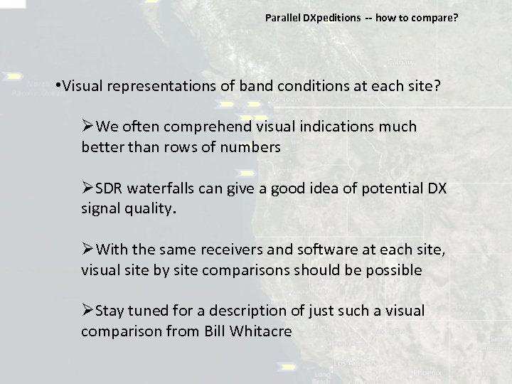 Parallel DXpeditions ‐‐ how to compare? • Visual representations of band conditions at each
