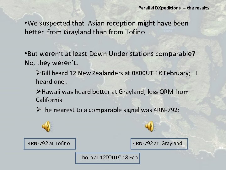 Parallel DXpeditions ‐‐ the results • We suspected that Asian reception might have been