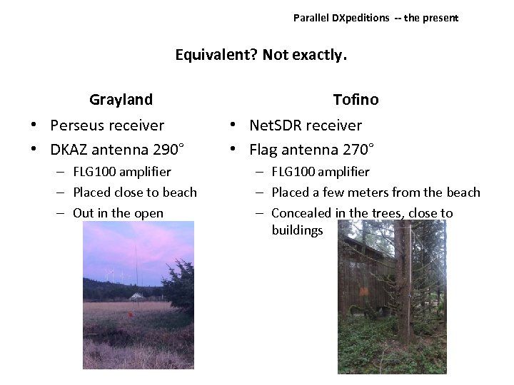 Parallel DXpeditions ‐‐ the present Equivalent? Not exactly. Grayland • Perseus receiver • DKAZ
