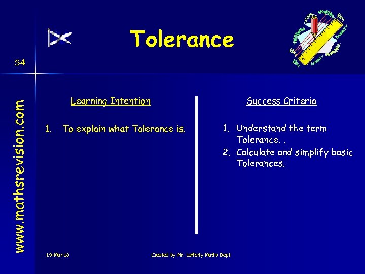 Tolerance www. mathsrevision. com S 4 Learning Intention 1. Success Criteria To explain what