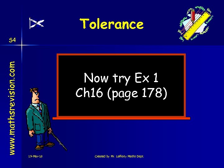 Tolerance www. mathsrevision. com S 4 Now try Ex 1 Ch 16 (page 178)