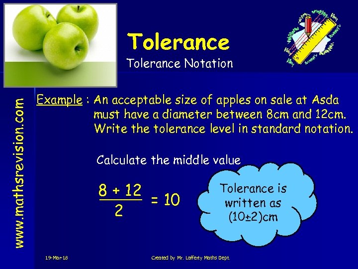 Tolerance Notation www. mathsrevision. com S 4 Example : An acceptable size of apples