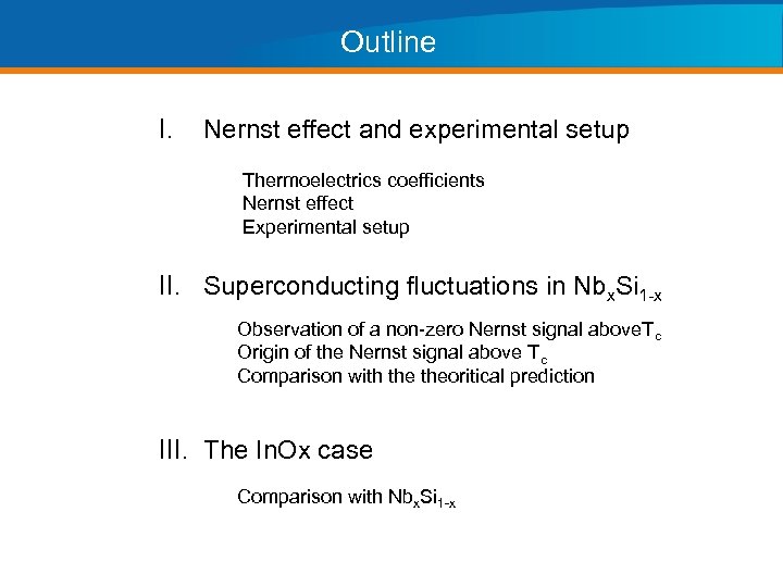 Outline I. Nernst effect and experimental setup Thermoelectrics coefficients Nernst effect Experimental setup II.