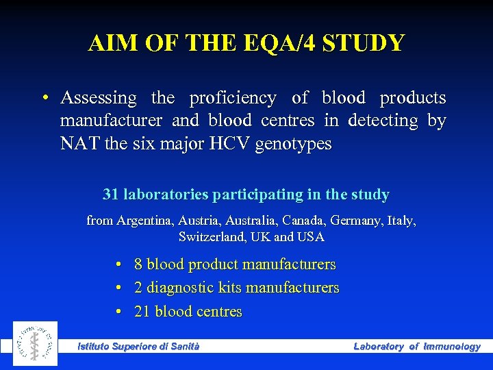 AIM OF THE EQA/4 STUDY • Assessing the proficiency of blood products manufacturer and