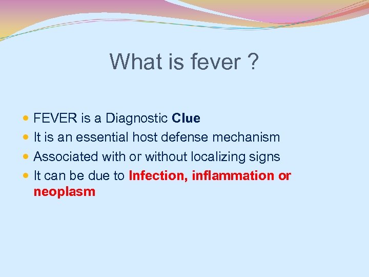 What is fever ? FEVER is a Diagnostic Clue It is an essential host