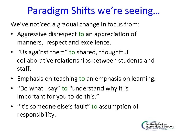 Paradigm Shifts we’re seeing… We’ve noticed a gradual change in focus from: • Aggressive