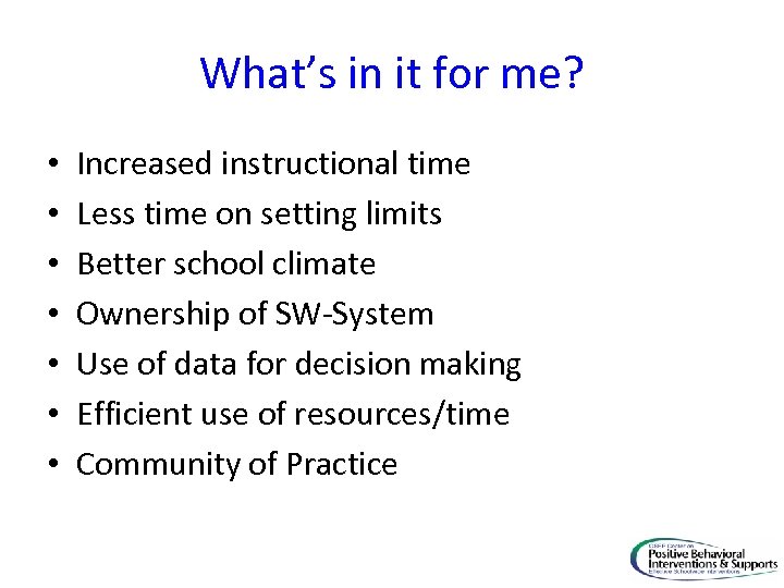 What’s in it for me? • • Increased instructional time Less time on setting