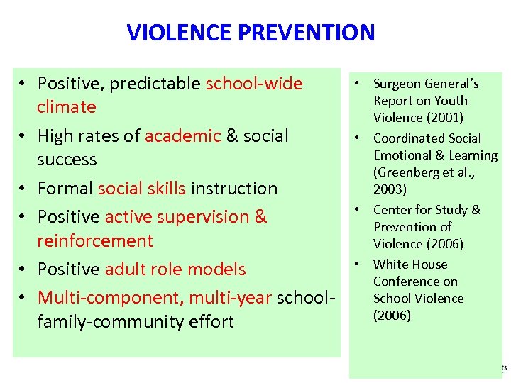 VIOLENCE PREVENTION • Positive, predictable school-wide climate • High rates of academic & social