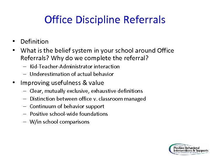 Office Discipline Referrals • Definition • What is the belief system in your school