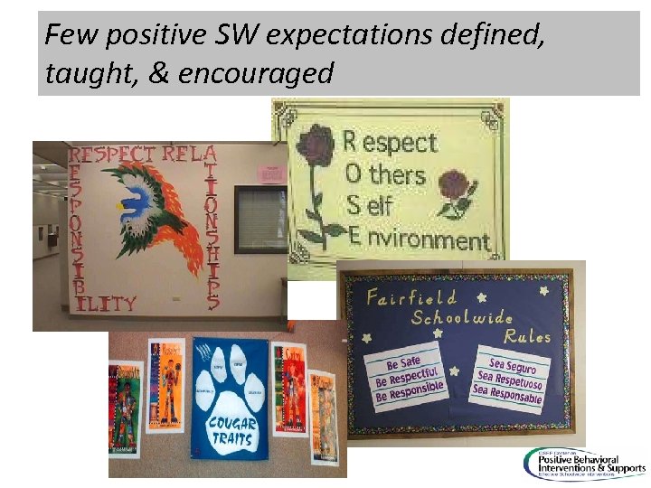 Few positive SW expectations defined, taught, & encouraged 