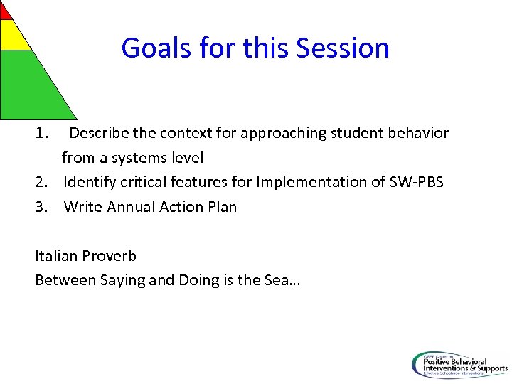 Goals for this Session 1. Describe the context for approaching student behavior from a