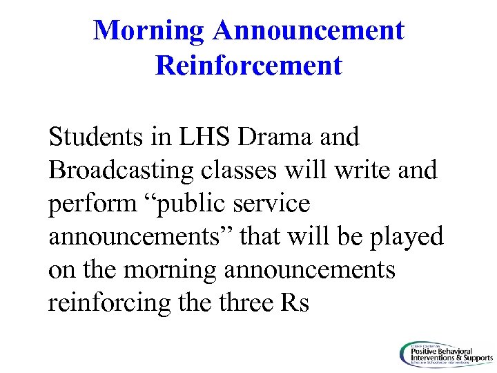 Morning Announcement Reinforcement Students in LHS Drama and Broadcasting classes will write and perform