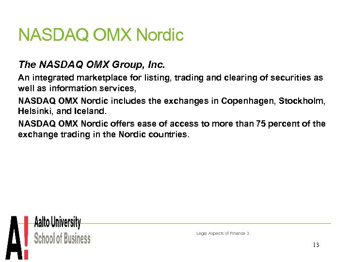 NASDAQ OMX Nordic The NASDAQ OMX Group, Inc. An integrated marketplace for listing, trading
