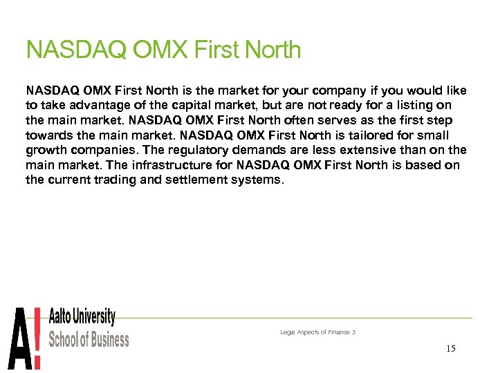 NASDAQ OMX First North is the market for your company if you would like